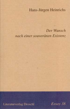 Der Wunsch nach einer souveränen Existenz de Hans-Jürgen Heinrichs