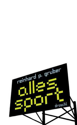 Alles Sport de Reinhard P. Gruber