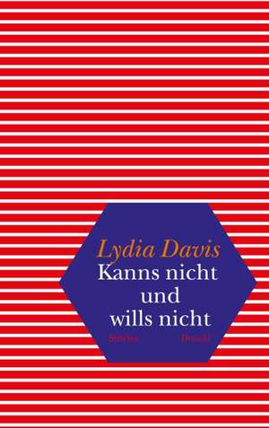 Kanns nicht und wills nicht de Lydia Davis