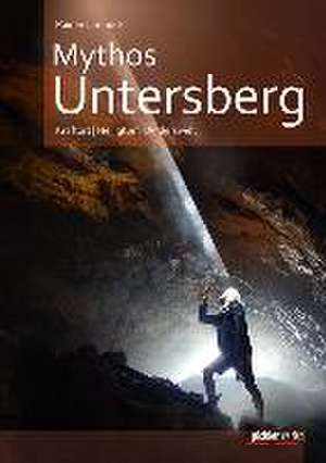 Mythos Untersberg de Rainer Limpöck