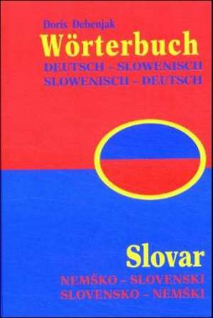 Wörterbuch Slowenisch-Deutsch /Deutsch-Slowenisch /Slovar Slovensko-nemski /Nemsko-slovenski de Doris Debenjak