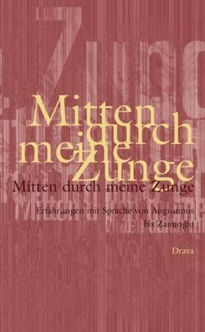 Mitten durch meine Zunge de Brigitta Busch