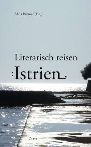 Literarisch reisen: Istrien de Alida Bremer