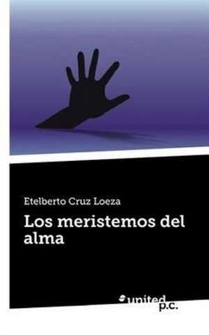 Los Meristemos del Alma: Die Urfassung der Felsgrottenmadonna/The Concetto Of The Virgin Of The Rocks de Etelberto Cruz Loeza