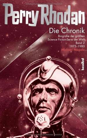 Die Perry Rhodan Chronik 02 de Michael Nagula