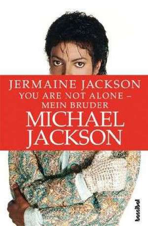 You are not alone - Mein Bruder Michael Jackson de Jermaine Jackson