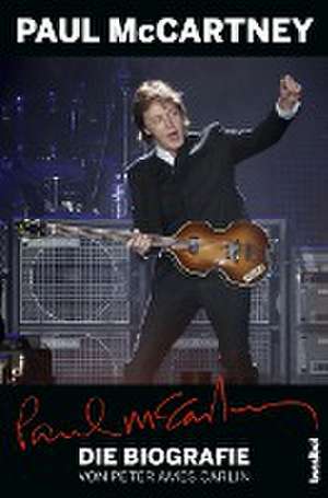 Paul McCartney - Die Biografie de Peter Ames Carlin