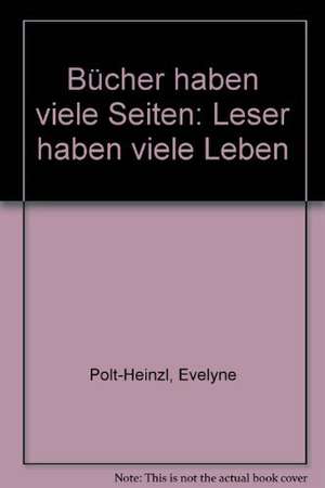 Bücher haben viele Seiten de Evelyne Polt-Heinzl