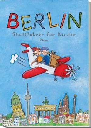 Berlin. Stadtführer für Kinder de Joscha Remus