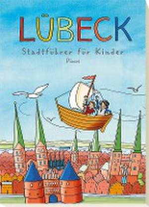 Lübeck. Stadtführer für Kinder de Majka Gerke