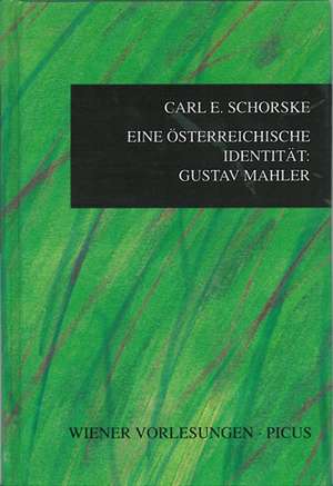 Eine österreichische Identität: Gustav Mahler de Carl E. Schorske