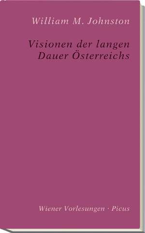 Visionen der langen Dauer Österreichs de William M. Johnston