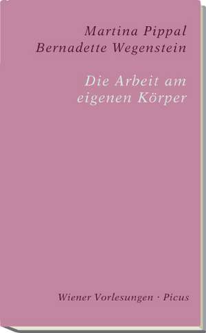 Die Arbeit am eigenen Körper de Martina Pippal