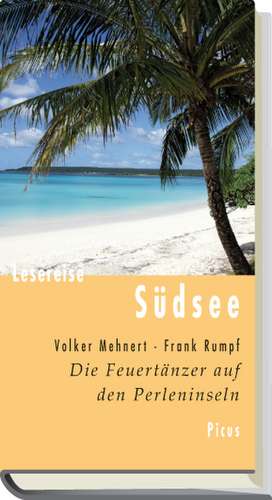 Lesereise Südsee. Die Feuertänzer auf den Perleninseln de Volker Mehnert