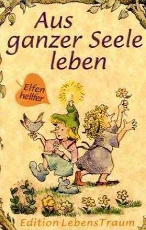 Elfenhellfer. Aus ganzer Seele leben de R. W. Alley