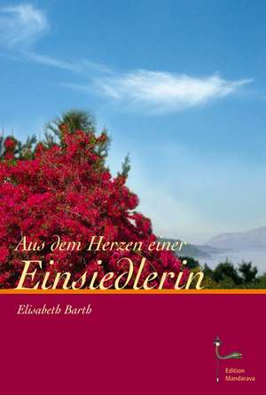 Aus dem Herzen einer Einsiedlerin de Elisabeth Barth