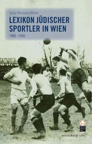 Lexikon jüdischer Sportler in Wien de Ignaz H. Körner