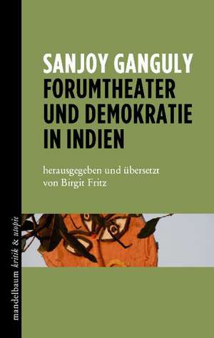 Forumtheater und Demokratie in Indien de Sanjoy Ganguly