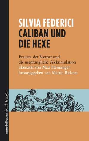 Caliban und die Hexe de Silvia Federici