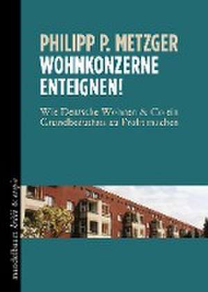 Wohnkonzerne einteignen! de Philipp P. Metzger