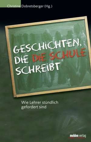 Geschichten, die die Schule schreibt de Christine Dobretsberger