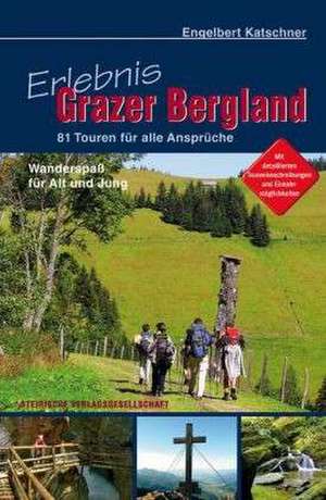 Erlebnis Grazer Bergland de Engelbert Katschner