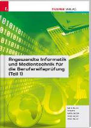 Angewandte Informatik und Medientechnik für die Berufsreifeprüfung 1 de Christoph Meisinger