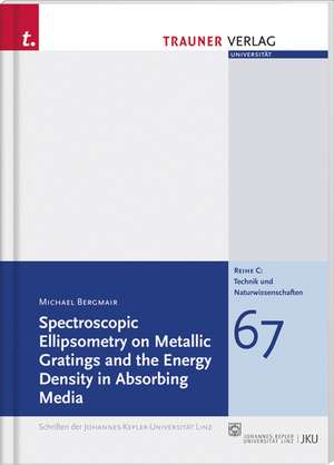 Spectroscopic Ellipsometry on Metallic Gratings and the Energy Density in Absorbing Media de Michael Bergmair