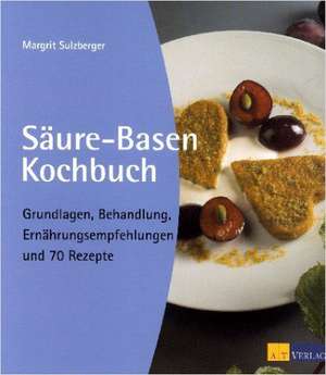 Säure-Basen-Kochbuch de Margrit Sulzberger