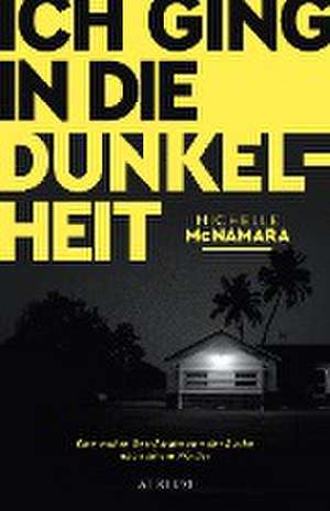 Ich ging in die Dunkelheit de Michelle McNamara