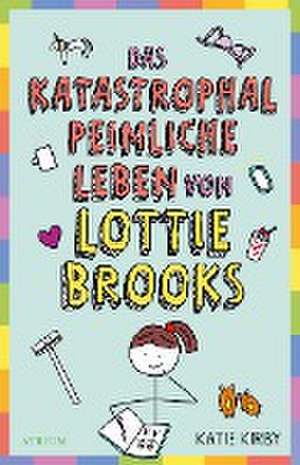 Das katastrophal peinliche Leben von Lottie Brooks de Katie Kirby