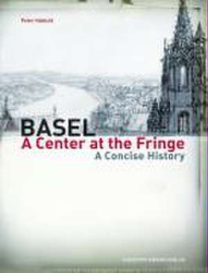 Basel - A center at the fringe de Peter Habicht