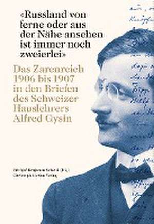 «Russland von ferne oder aus der Nähe ansehen ist immer noch zweierlei» de Frithjof Benjamin Schenk