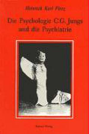 Die Psychologie C.G. Jungs und die Psychiatrie de Heinrich Carl Fierz