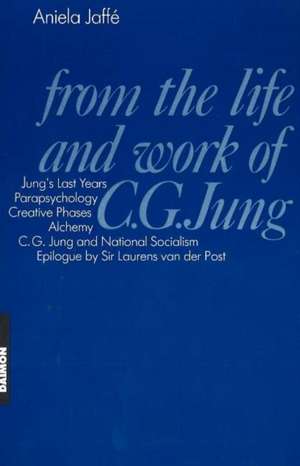 From the Life and Work of C. G. Jung de Aniela Jaffé