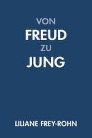 Von Freud zu Jung de Liliane Frey-Rohn