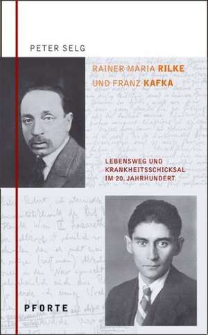 Rainer Maria Rilke - Franz Kafka de Peter Selg