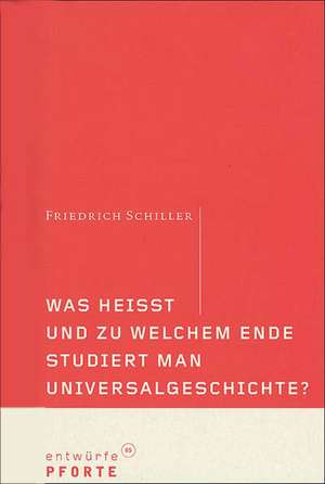 Was heißt und zu welchem Ende studiert man Universalgeschichte? de Friedrich Schiller