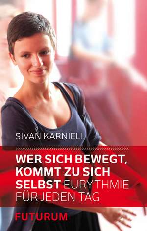 Wer sich bewegt, kommt zu sich selbst de Sivan Karnieli