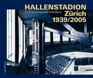 Hallenstadion Zürich 1939/2005 de Nico Krebs