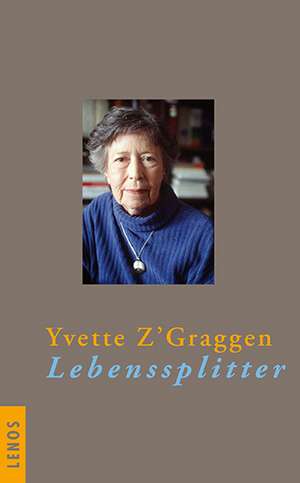 Lebenssplitter de Yvette ZGraggen