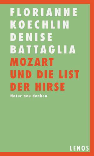 Mozart und die List der Hirse de Florianne Koechlin