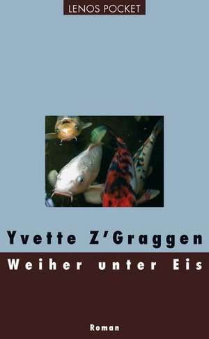 Weiher unter Eis de Yvette Z'Graggen