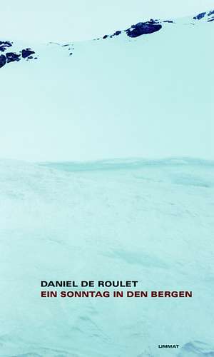 Ein Sonntag in den Bergen de Daniel de Roulet