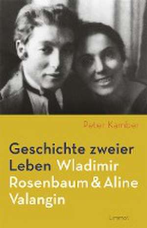 Geschichte zweier Leben - Wladimir Rosenbaum und Aline Valangin de Peter Kamber