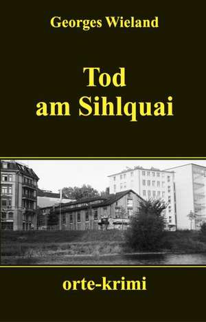 Tod am Sihlquai de Georges Wieland