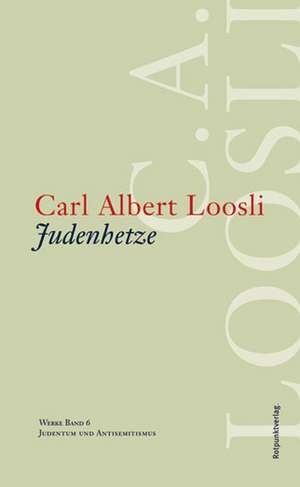 Werke 0. Judenhetze de Carl Albert Loosli