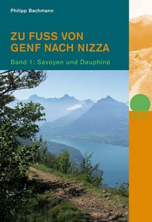 Zu Fuss von Genf nach Nizza 1 de Philipp Bachmann