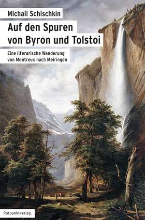 Auf den Spuren von Byron und Tolstoi de Michail Schischkin