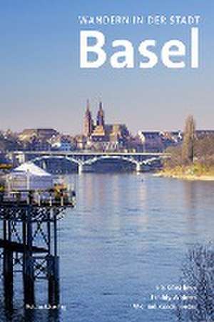 Wandern in der Stadt Basel de Iris Kürschner